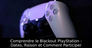 Comprendre le Blackout PlayStation : Dates, Raison et Comment Participer