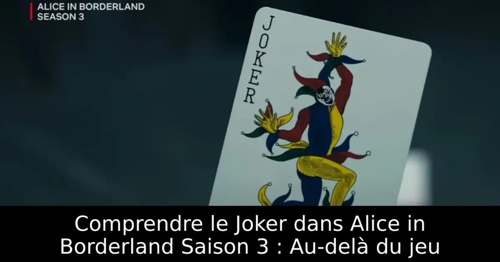 Comprendre le Joker dans Alice in Borderland Saison 3 : Au-delà du jeu