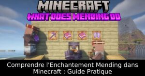Comprendre l&rsquo;Enchantement Mending dans Minecraft : Guide Pratique