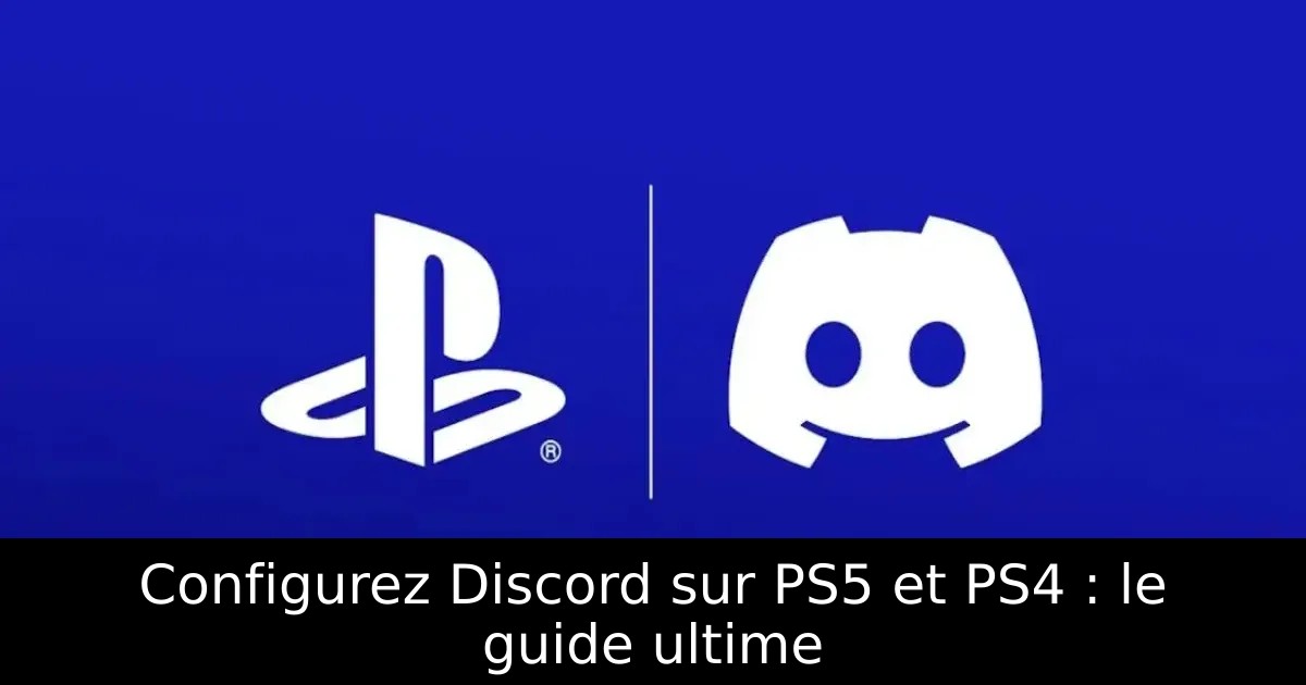 Configurez Discord sur PS5 et PS4 : le guide ultime