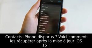 Contacts iPhone disparus ? Voici comment les récupérer après la mise à jour iOS 15 !
