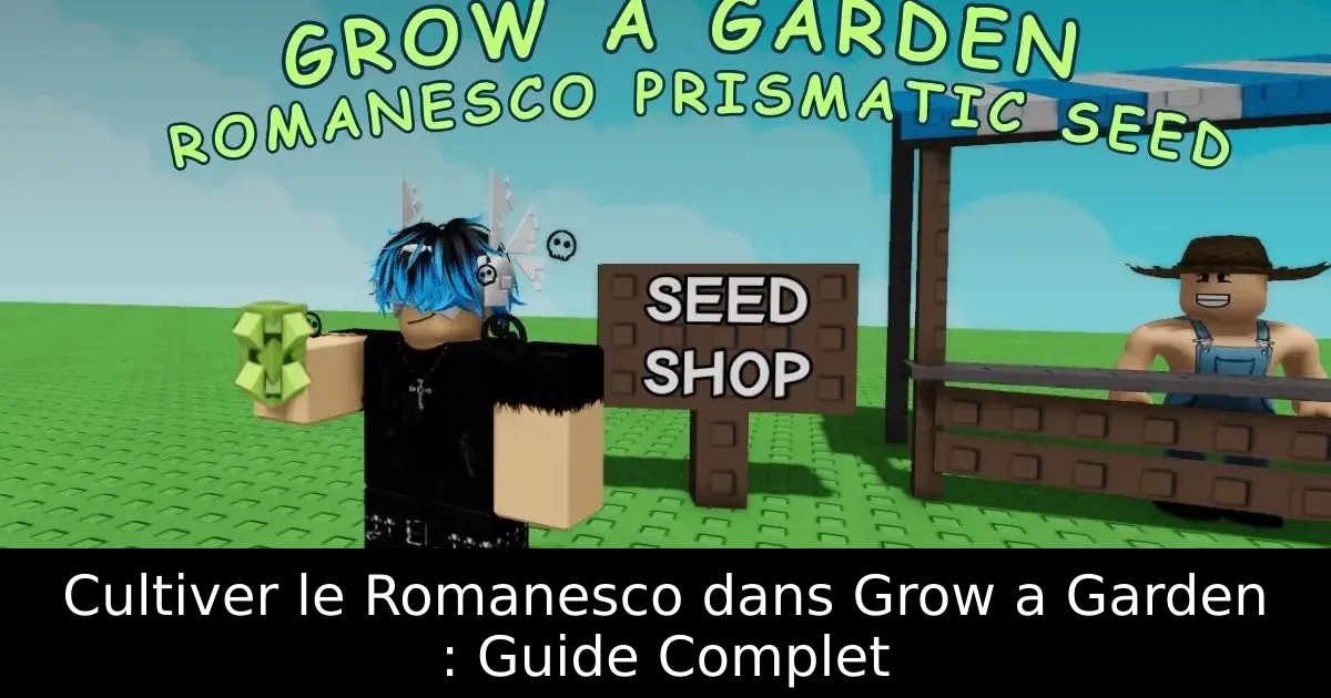 Cultiver le Romanesco dans Grow a Garden : Guide Complet