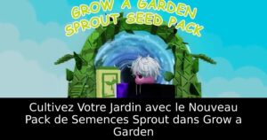 Cultivez Votre Jardin avec le Nouveau Pack de Semences Sprout dans Grow a Garden
