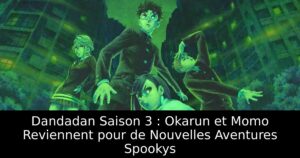 Dandadan Saison 3 : Okarun et Momo Reviennent pour de Nouvelles Aventures Spookys