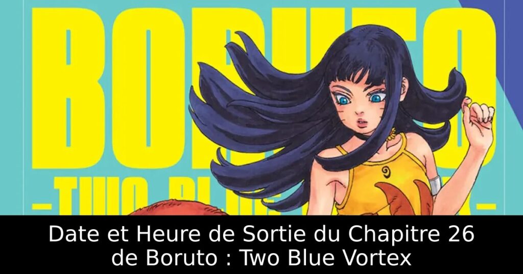 Date et Heure de Sortie du Chapitre 26 de Boruto : Two Blue Vortex