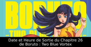 Date et Heure de Sortie du Chapitre 26 de Boruto : Two Blue Vortex