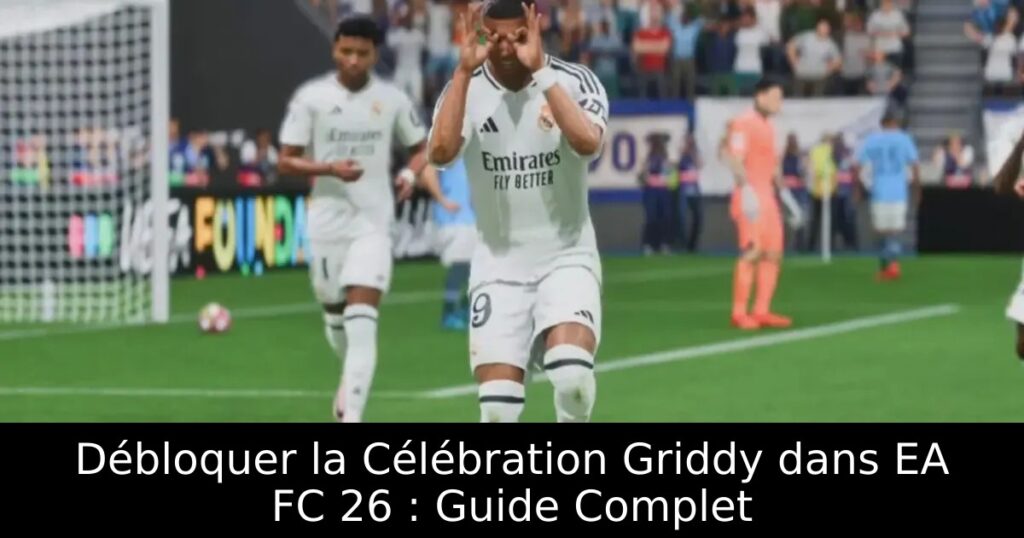 Débloquer la Célébration Griddy dans EA FC 26 : Guide Complet
