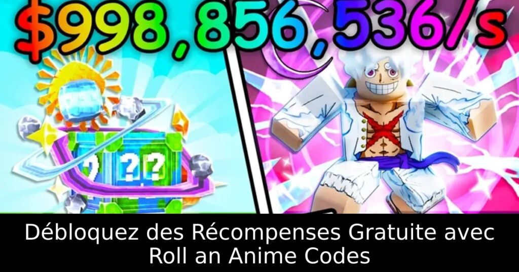 Débloquez des Récompenses Gratuite avec Roll an Anime Codes