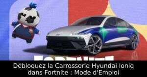 Débloquez la Carrosserie Hyundai Ioniq dans Fortnite : Mode d&rsquo;Emploi