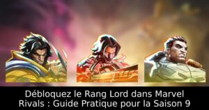 Débloquez le Rang Lord dans Marvel Rivals : Guide Pratique pour la Saison 9