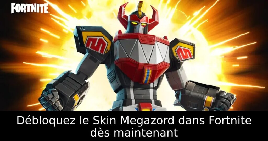 Débloquez le Skin Megazord dans Fortnite dès maintenant
