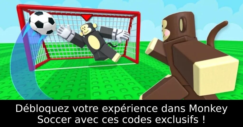 Débloquez votre expérience dans Monkey Soccer avec ces codes exclusifs !