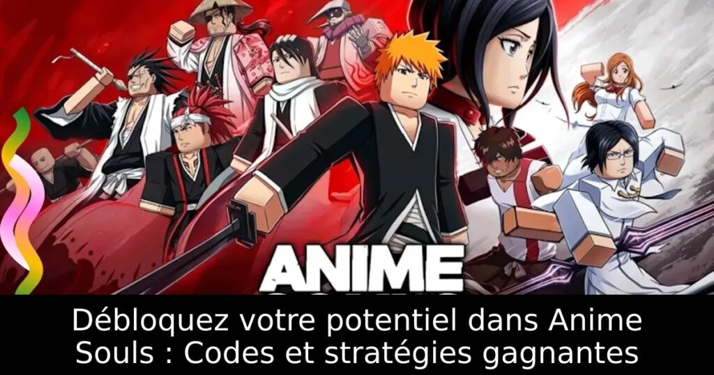 Débloquez votre potentiel dans Anime Souls : Codes et stratégies gagnantes