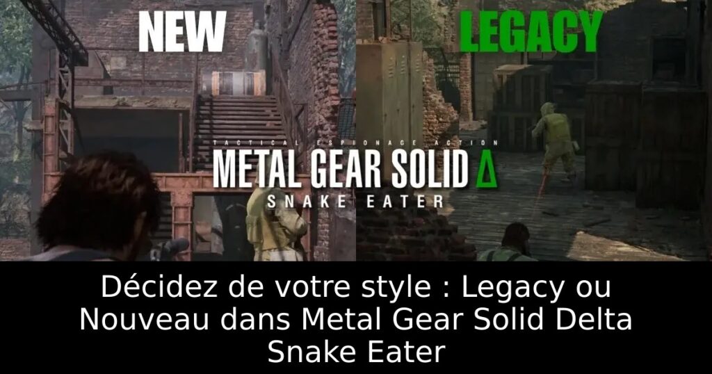 Décidez de votre style : Legacy ou Nouveau dans Metal Gear Solid Delta Snake Eater