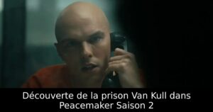 Découverte de la prison Van Kull dans Peacemaker Saison 2