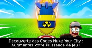 Découverte des Codes Nuke Your City : Augmentez Votre Puissance de Jeu !