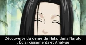 Découverte du genre de Haku dans Naruto : Éclaircissements et Analyse
