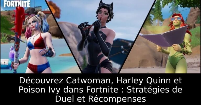 Découvrez Catwoman, Harley Quinn et Poison Ivy dans Fortnite : Stratégies de Duel et Récompenses