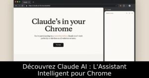 Découvrez Claude AI : L&rsquo;Assistant Intelligent pour Chrome