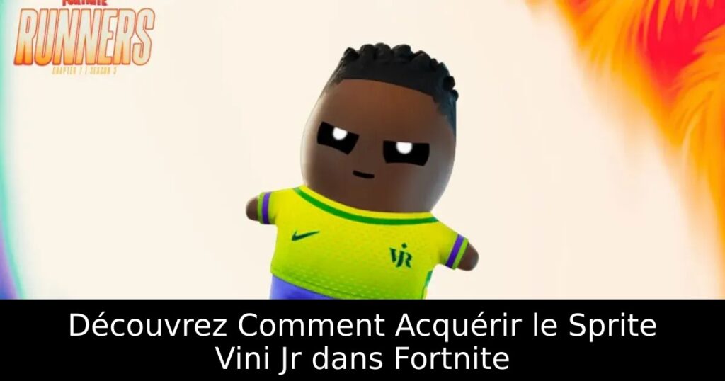 Découvrez Comment Acquérir le Sprite Vini Jr dans Fortnite