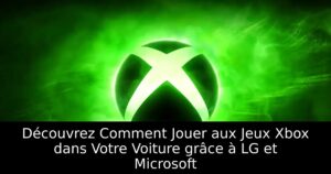 Découvrez Comment Jouer aux Jeux Xbox dans Votre Voiture grâce à LG et Microsoft