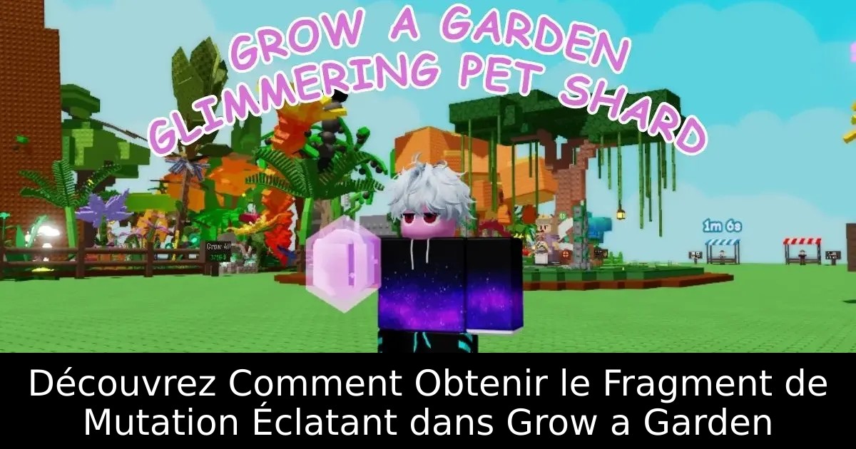 Découvrez Comment Obtenir le Fragment de Mutation Éclatant dans Grow a Garden