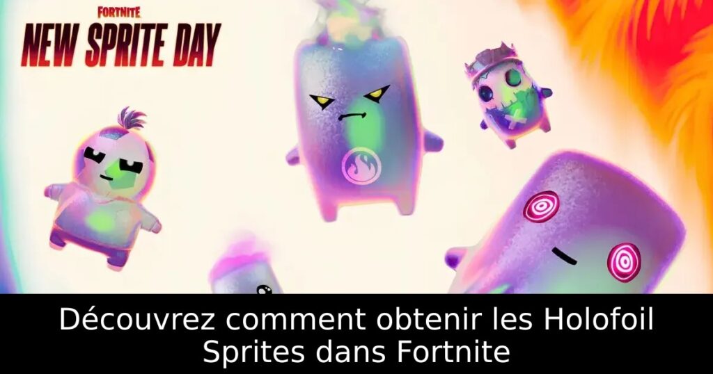 Découvrez comment obtenir les Holofoil Sprites dans Fortnite