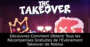 Découvrez Comment Obtenir Tous les Récompenses Gratuites de l&rsquo;Événement Takeover de Roblox
