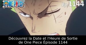 Découvrez la Date et l&rsquo;Heure de Sortie de One Piece Épisode 1144