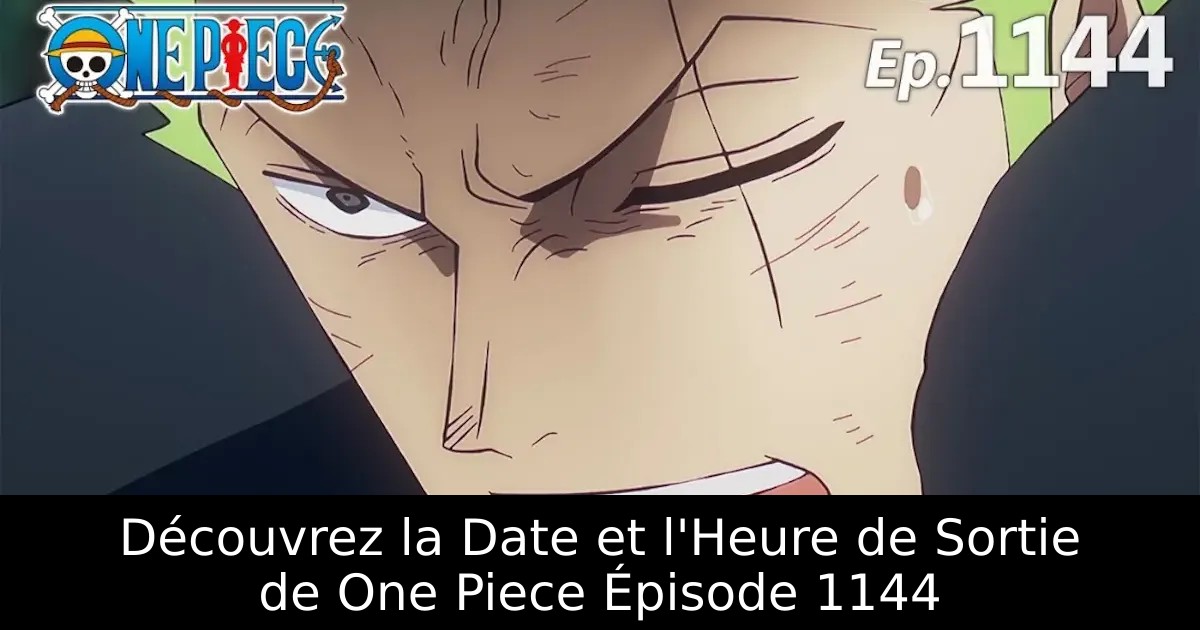Découvrez la Date et l&rsquo;Heure de Sortie de One Piece Épisode 1144