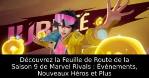 Découvrez la Feuille de Route de la Saison 9 de Marvel Rivals : Événements, Nouveaux Héros et Plus
