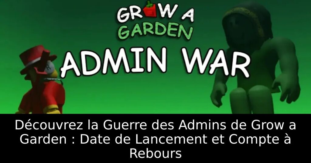 Découvrez la Guerre des Admins de Grow a Garden : Date de Lancement et Compte à Rebours