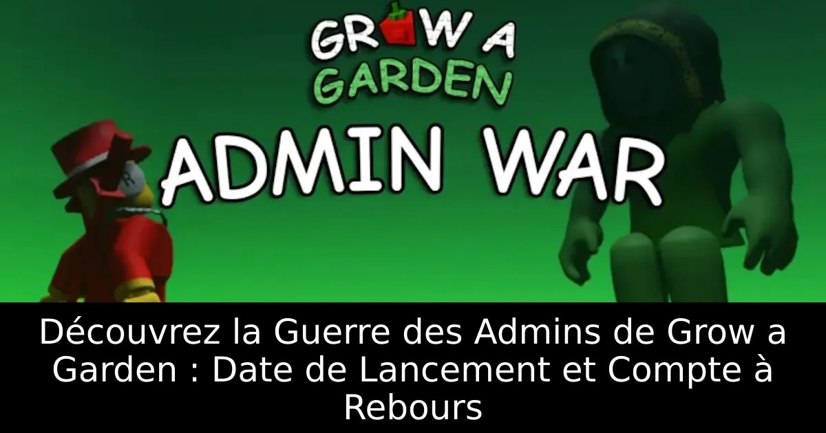 Découvrez la Guerre des Admins de Grow a Garden : Date de Lancement et Compte à Rebours