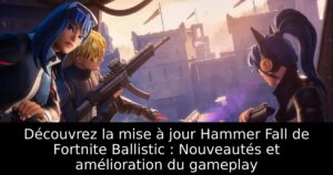 Découvrez la mise à jour Hammer Fall de Fortnite Ballistic : Nouveautés et amélioration du gameplay