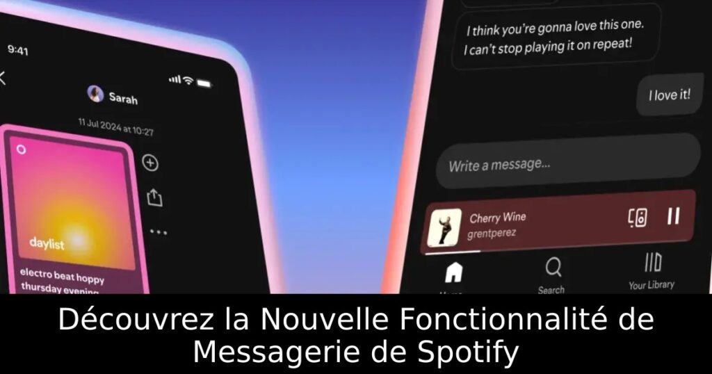Découvrez la Nouvelle Fonctionnalité de Messagerie de Spotify