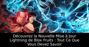 Découvrez la Nouvelle Mise à Jour Lightning de Blox Fruits : Tout Ce Que Vous Devez Savoir