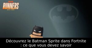 Découvrez le Batman Sprite dans Fortnite : ce que vous devez savoir