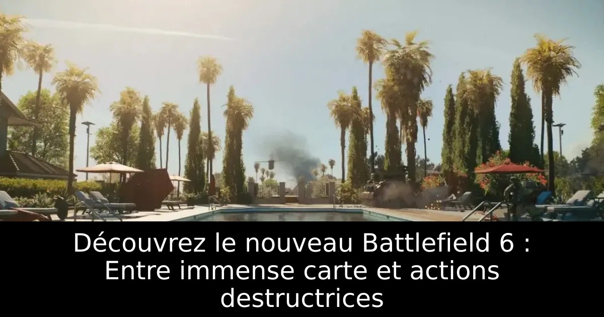 Découvrez le nouveau Battlefield 6 : Entre immense carte et actions destructrices