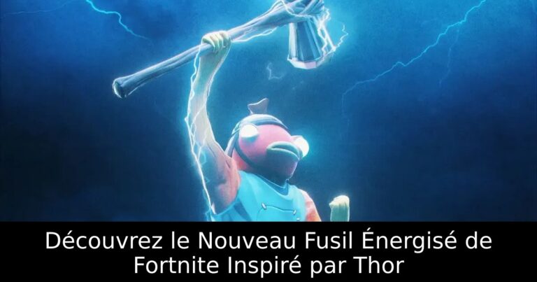 Découvrez le Nouveau Fusil Énergisé de Fortnite Inspiré par Thor