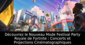 Découvrez le Nouveau Mode Festival Party Royale de Fortnite : Concerts et Projections Cinématographiques
