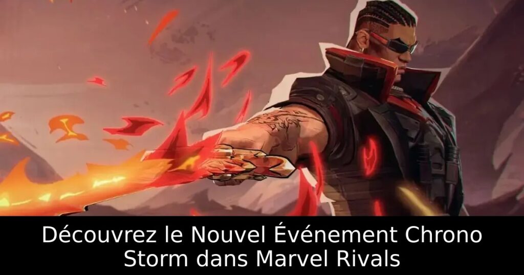 Découvrez le Nouvel Événement Chrono Storm dans Marvel Rivals
