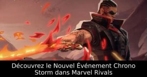 Découvrez le Nouvel Événement Chrono Storm dans Marvel Rivals