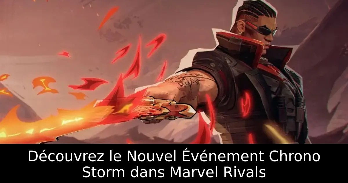 Découvrez le Nouvel Événement Chrono Storm dans Marvel Rivals