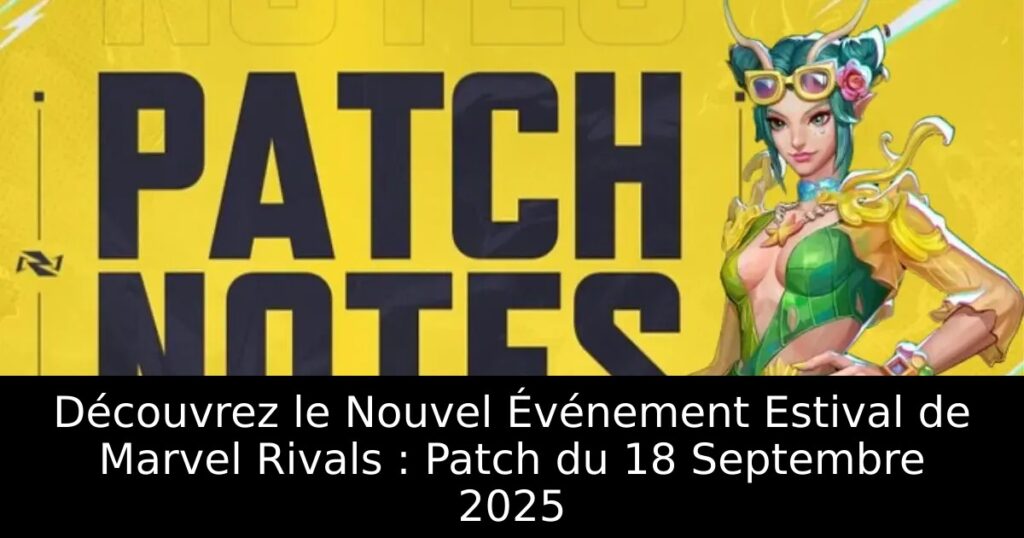 Découvrez le Nouvel Événement Estival de Marvel Rivals : Patch du 18 Septembre 2025