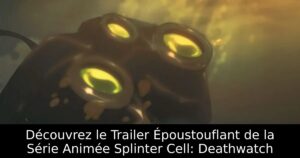 Découvrez le Trailer Époustouflant de la Série Animée Splinter Cell: Deathwatch
