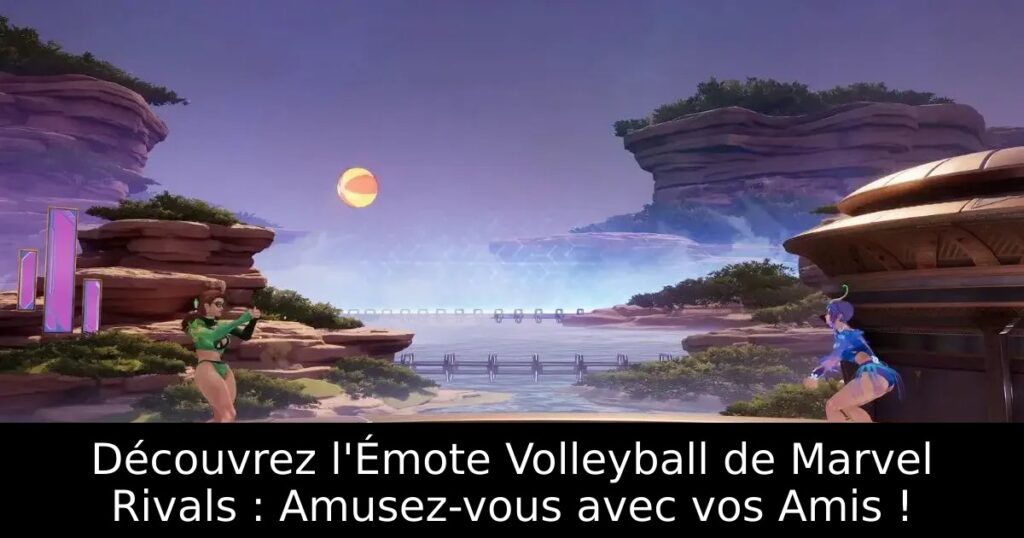 Découvrez l&rsquo;Émote Volleyball de Marvel Rivals : Amusez-vous avec vos Amis !