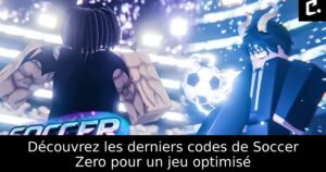 Découvrez les derniers codes de Soccer Zero pour un jeu optimisé