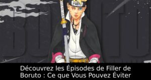 Découvrez les Épisodes de Filler de Boruto : Ce que Vous Pouvez Éviter