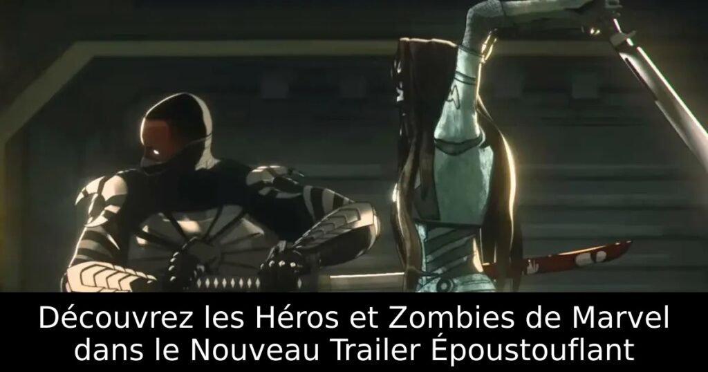 Découvrez les Héros et Zombies de Marvel dans le Nouveau Trailer Époustouflant