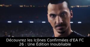 Découvrez les Icônes Confirmées d&rsquo;EA FC 26 : Une Édition Inoubliable